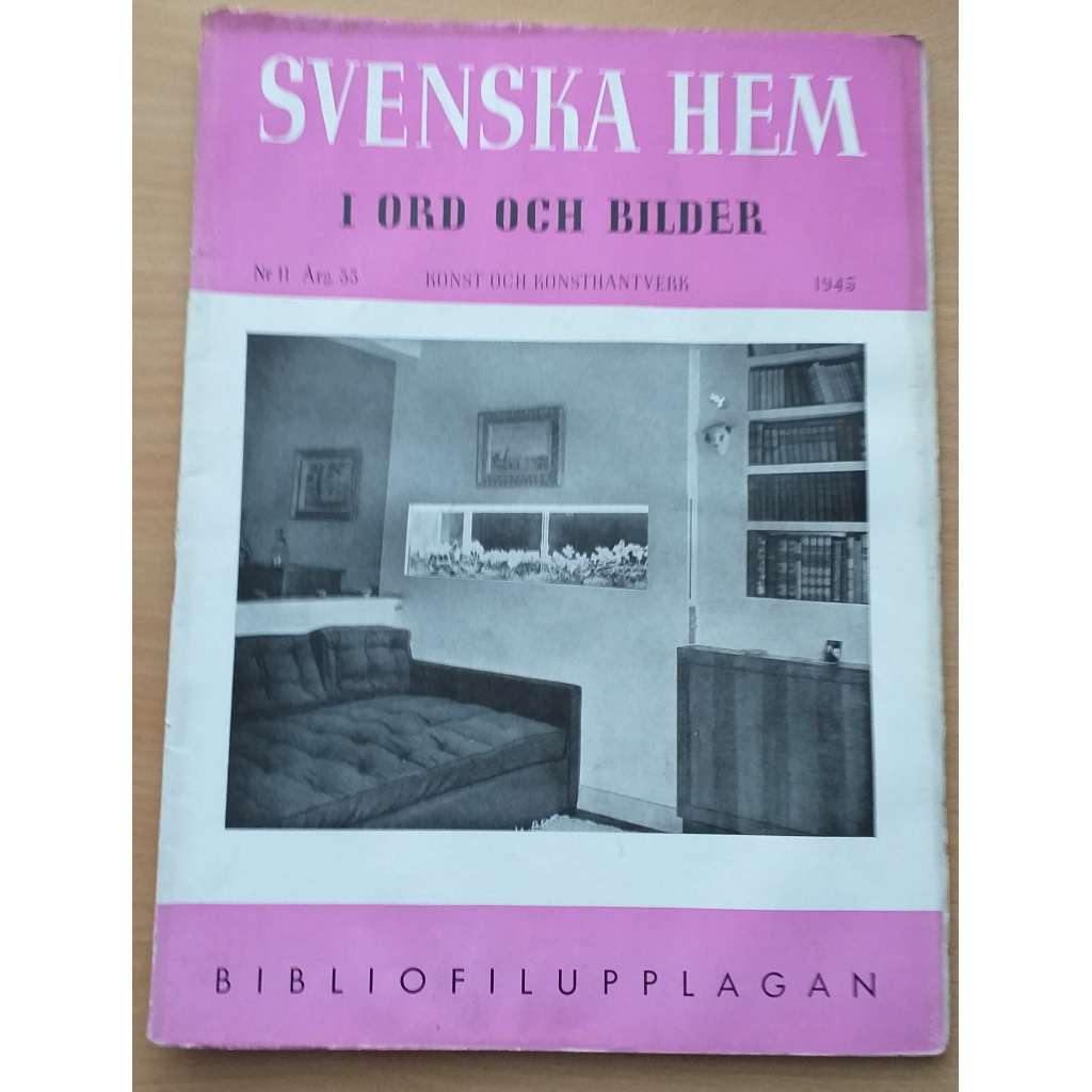 Svenska hem i ord och bilder. Nr. 11  Arg. 33, Konst och konsthantverk, 1945, Bibliofilupplagan [časopis pro dům a domov]