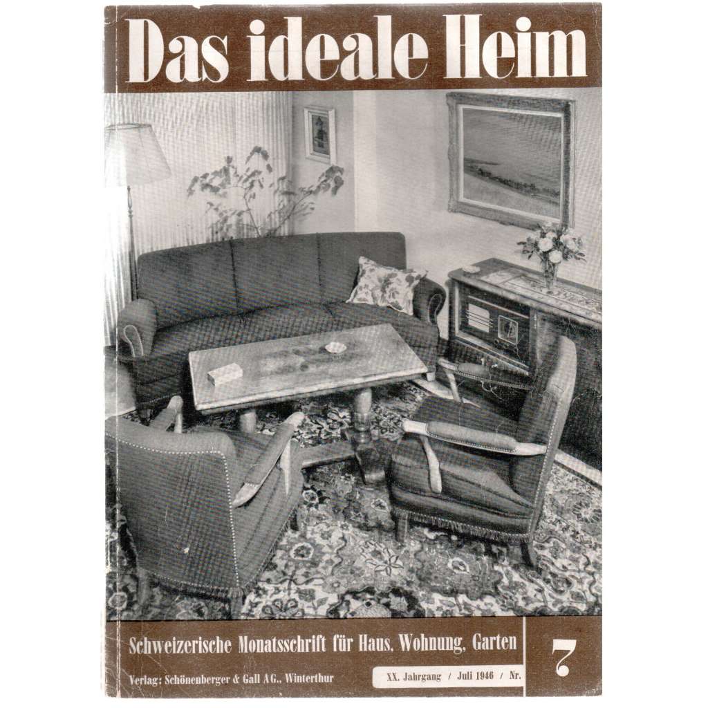 Das ideale Heim: Schweizerische Monatsschrift für Haus, Wohnung, Garten. Heft Nr. 7, Juli 1946 (XX. Jahrgang)