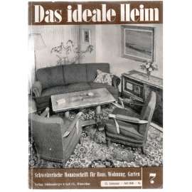 Das ideale Heim: Schweizerische Monatsschrift für Haus, Wohnung, Garten. Heft Nr. 7, Juli 1946 (XX. Jahrgang)
