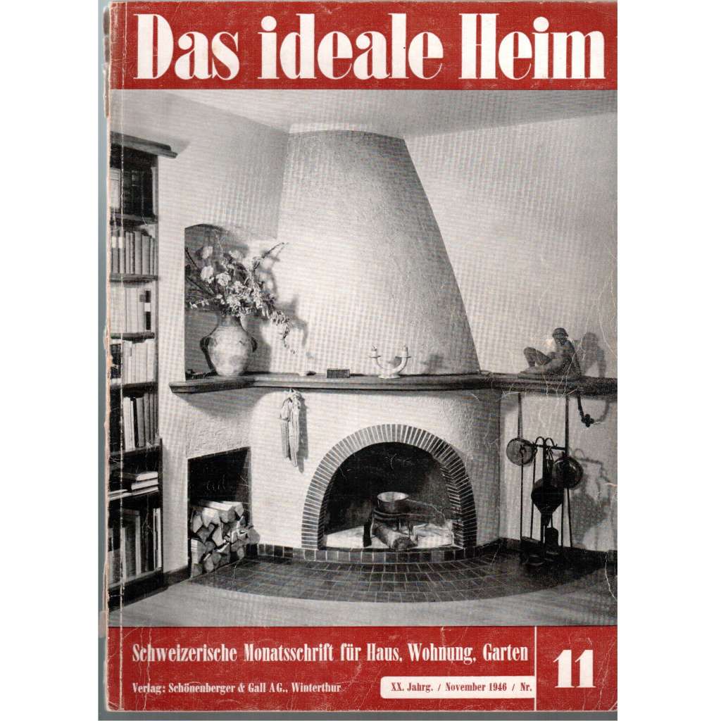 Das ideale Heim: Schweizerische Monatsschrift für Haus, Wohnung, Garten. Heft Nr. 11, November 1946 (XX. Jahrgang)