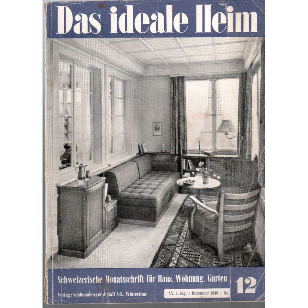 Das ideale Heim: Schweizerische Monatsschrift für Haus, Wohnung, Garten. Heft Nr. 12, Dezember 1946 (XX. Jahrgang)