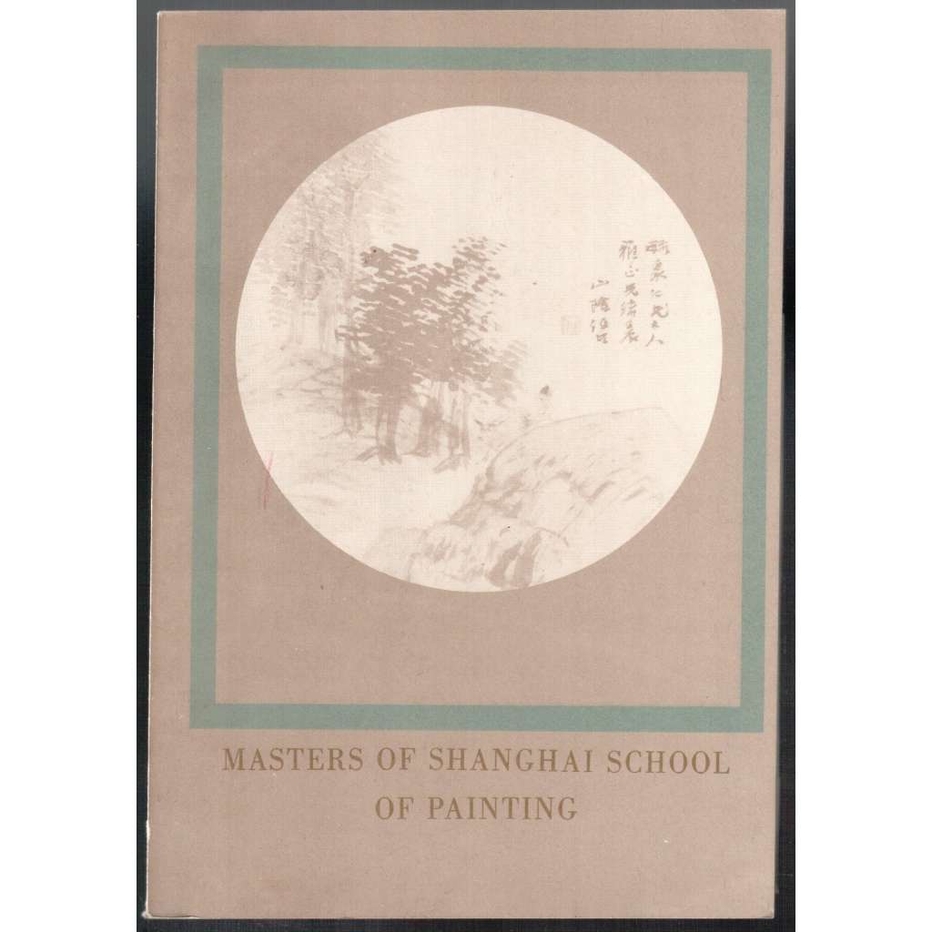 Masters of Shanghai School of Painting [šanghajská malířská škola]