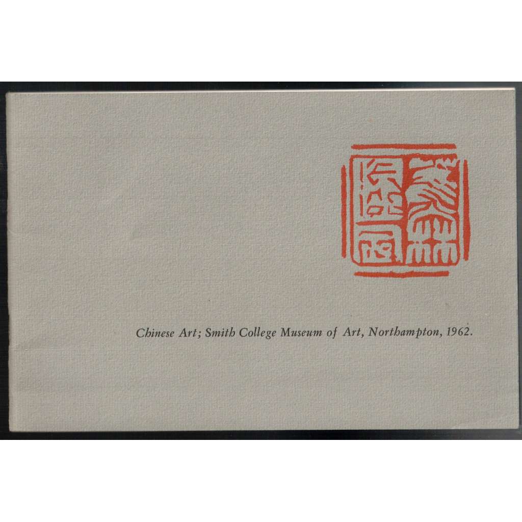 Chinese Art; an Exhibition of Paintings, Jades, Bronzes and Ceramics [čínské umění - malba, jadeit, bronz, keramika]