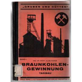 Braunkohlengewinnung Tagbau mit besonderer Berücksichtigung des nodrwestböhmischen Braunkohlenreviers, Band I