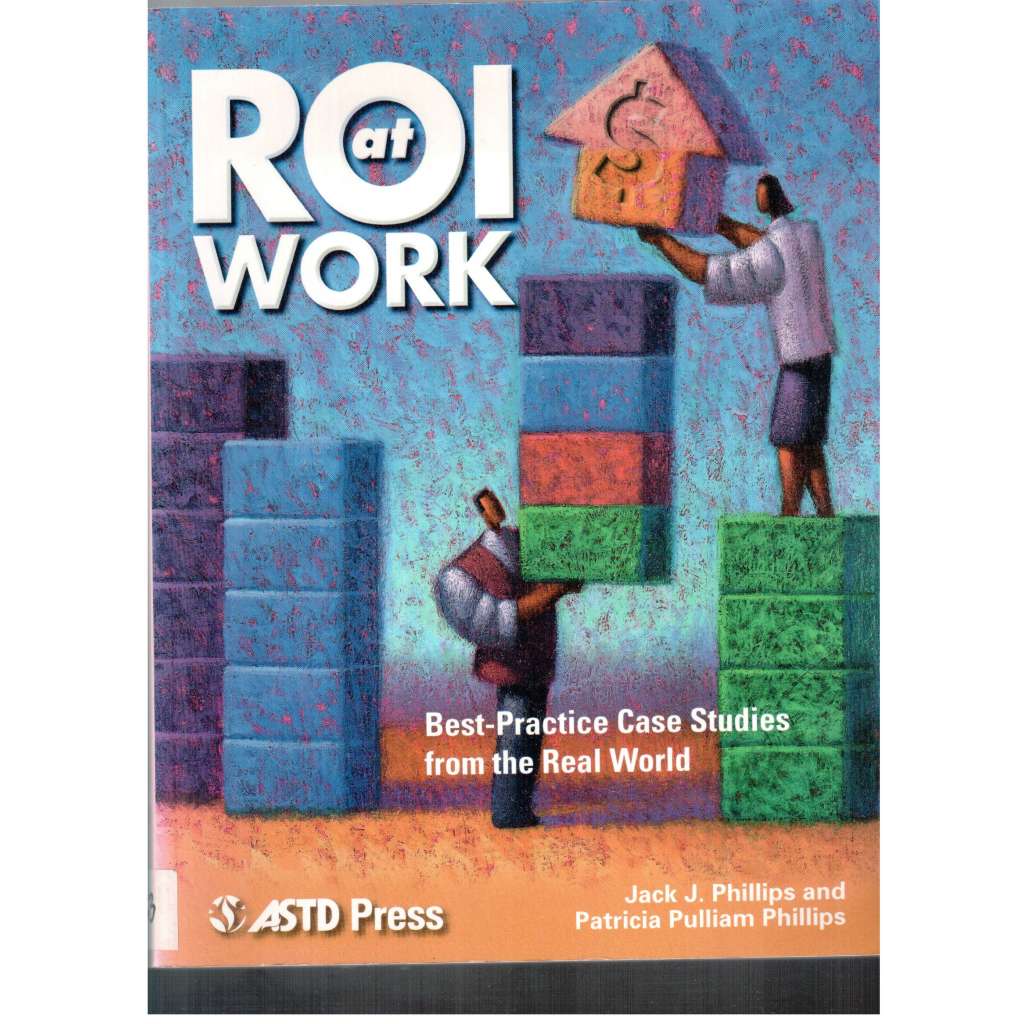 ROI at Work. Best-Practice Case Studies from the Real World  [případové studie ROI]