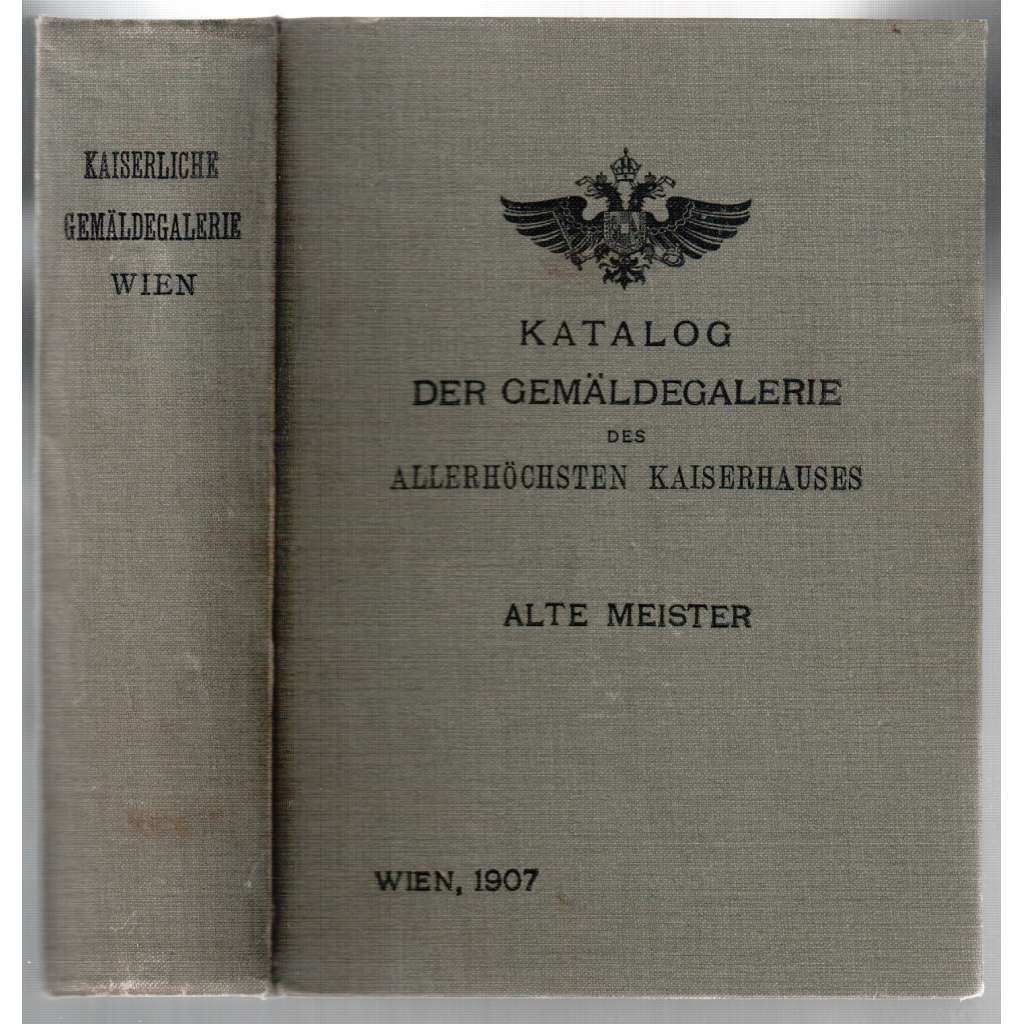 Katalog der Gemäldegalerie des allerhöchsten Kaiserhauses. Alte Meister [katalog obrazové galerie - staří mistři]
