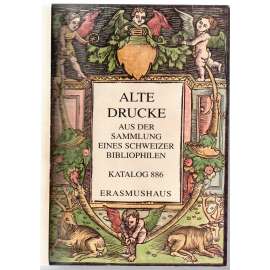 Alte Drucke aus der Sammlung eines schweiter Bibliophilen. Katalog 886 [sbírka starých tisků]