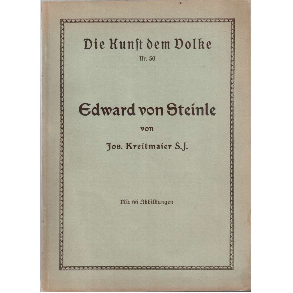 Edward von Steinle. Mit 66 Abbildungen. [= Die Kunst dem Volke; Nr. 30] [malířství, monografie]