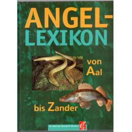 Angel-Lexikon. Von Aal bis Zander. Ein Buch der Zeitschrift Blinker [ryby, rybaření]