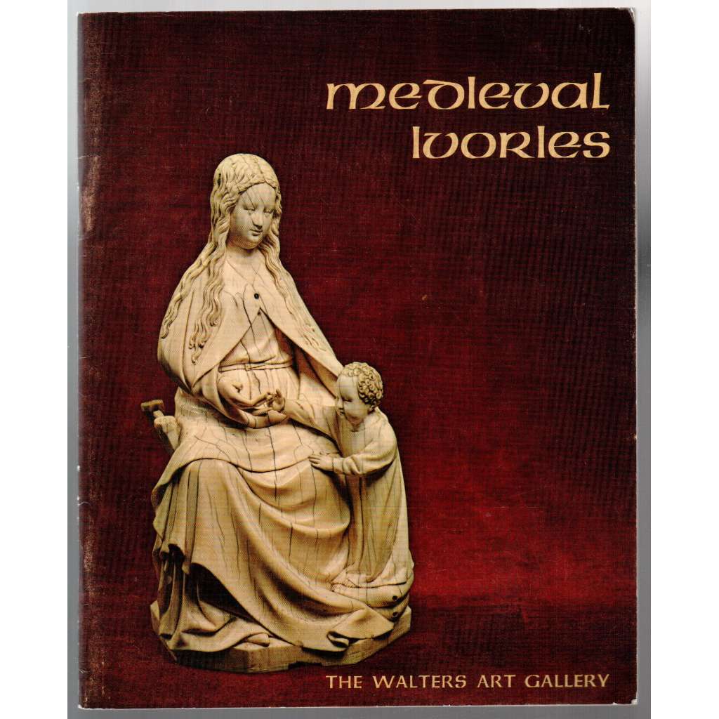 Medieval Ivories. A Walters Art Gallery Picture Book [umění, slonovina]
