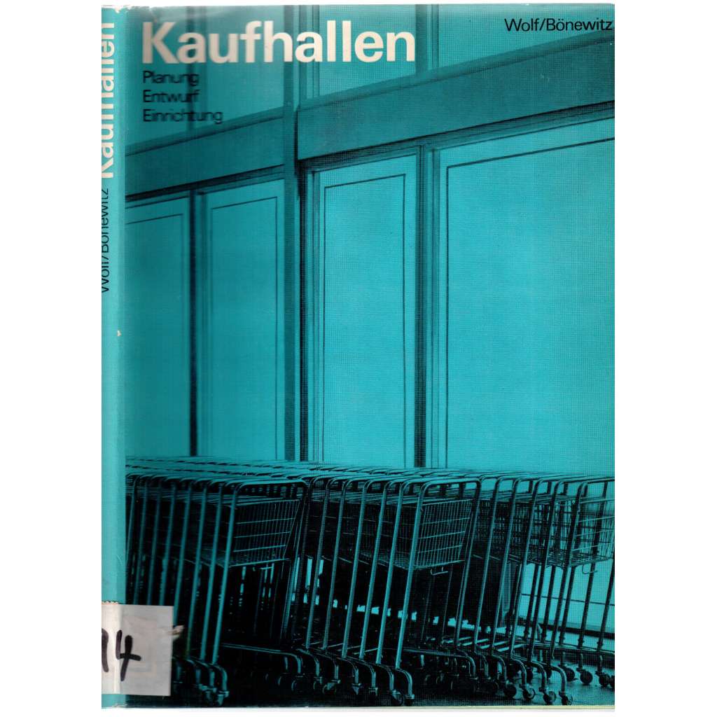 Kaufhallen. Planung. Entwurf. Einrichtung. Mit 253 Bildern und 21 Tafeln [stavebnictví, architektura]