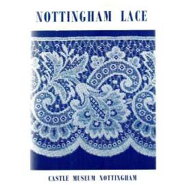Machine Made Lace in Nottingham in the 18th and 19 century [krajky, umělecké řemeslo]