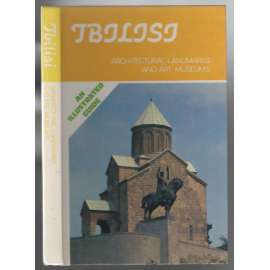 Tbilisi: Architectural Landmarks and Arts Museums. An Illustrated Guide [průvodce]