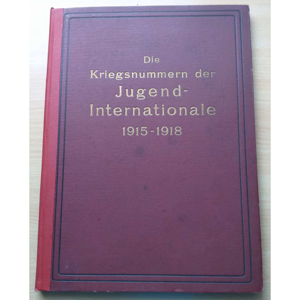 Die Kriegsnummern der Jugend-Internationale 1915-1918. Nr. 1-11 [komunismus]