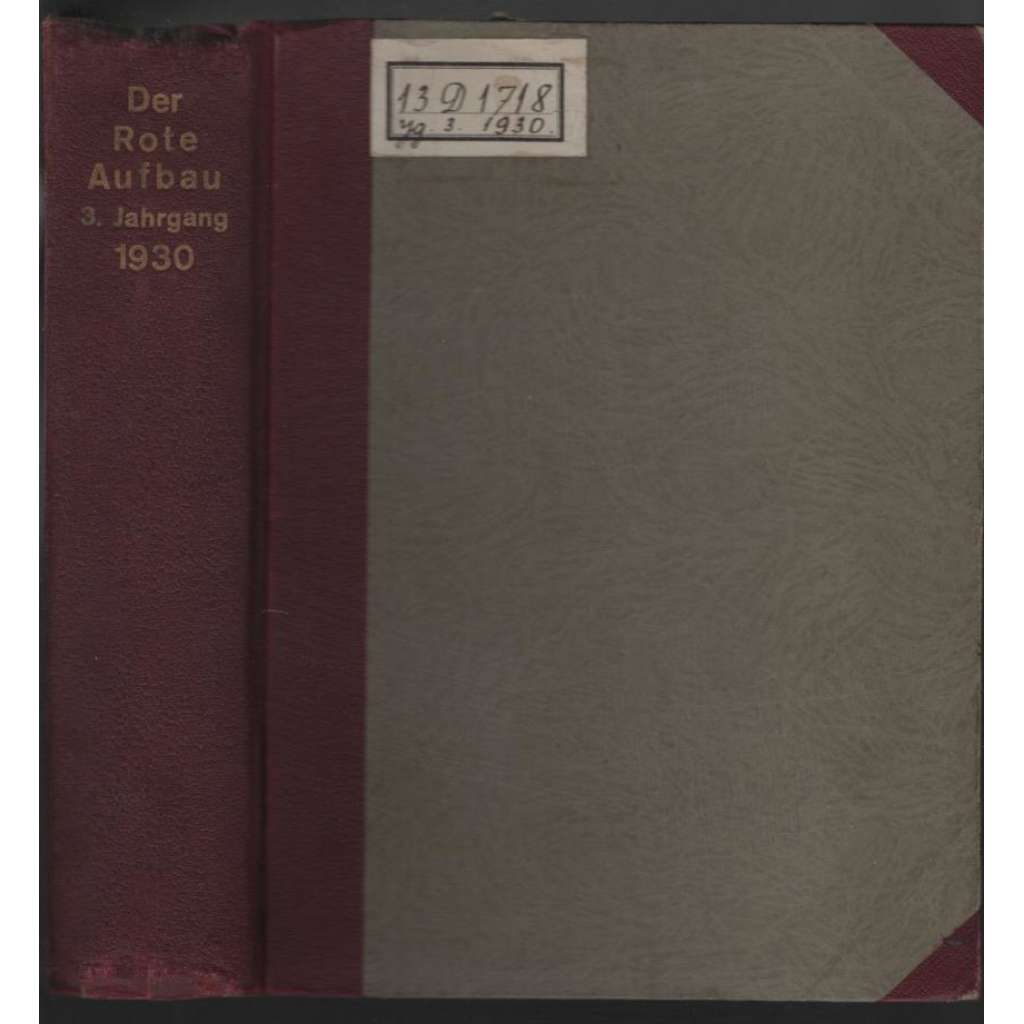 Der Rote Aufbau. Monatsschrift für Politik, Wirtschaft, Sozialpolitik und Arbeiterbewegung; III. Jahrg. 1930, Hefte 1-12 [socialismus]