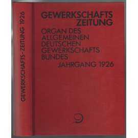 Gewerkschafts-Zeitung. Organ des Allgemeinen Deutschen Gewerkschaftsbundes; 36. Jahrgang 1926, Nr. 1-52 [odbory]