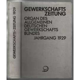 Gewerkschafts-Zeitung. Organ des Allgemeinen Deutschen Gewerkschaftsbundes; 39. Jahrgang 1929, Nr. 1-52 [odbory]