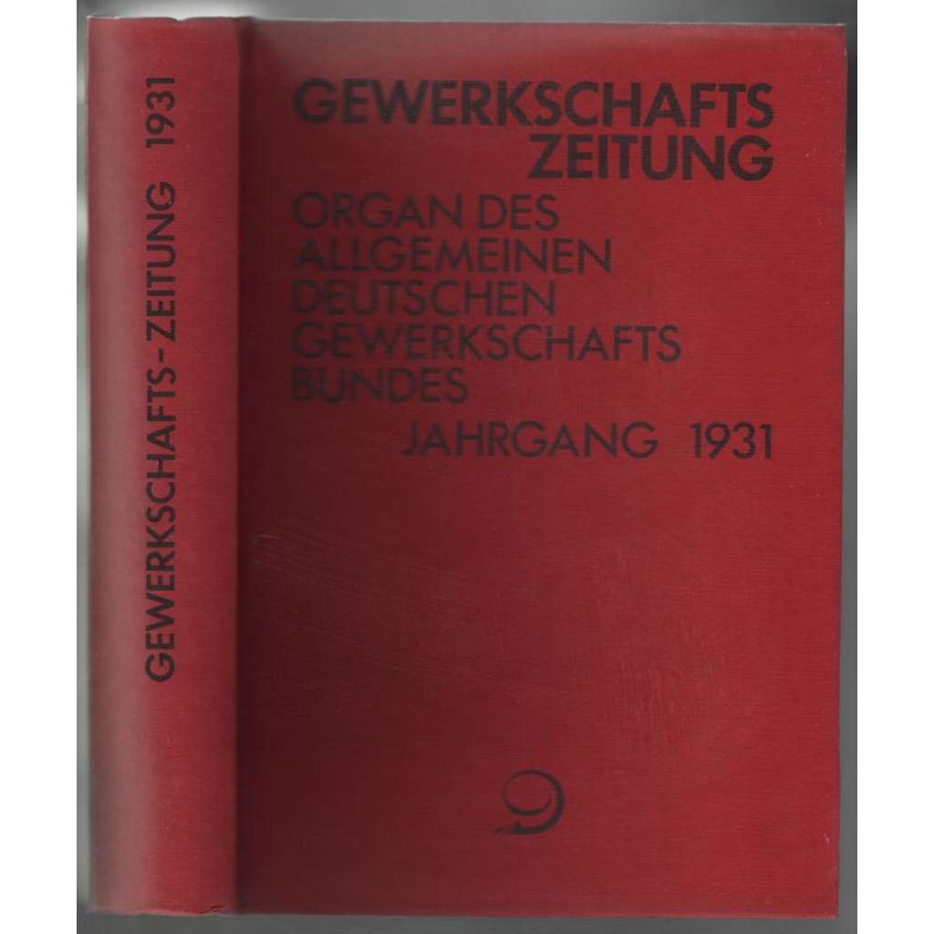 Gewerkschafts-Zeitung. Organ des Allgemeinen Deutschen Gewerkschaftsbundes; 41. Jahrgang 1931, Nr. 1-52 [odbory[