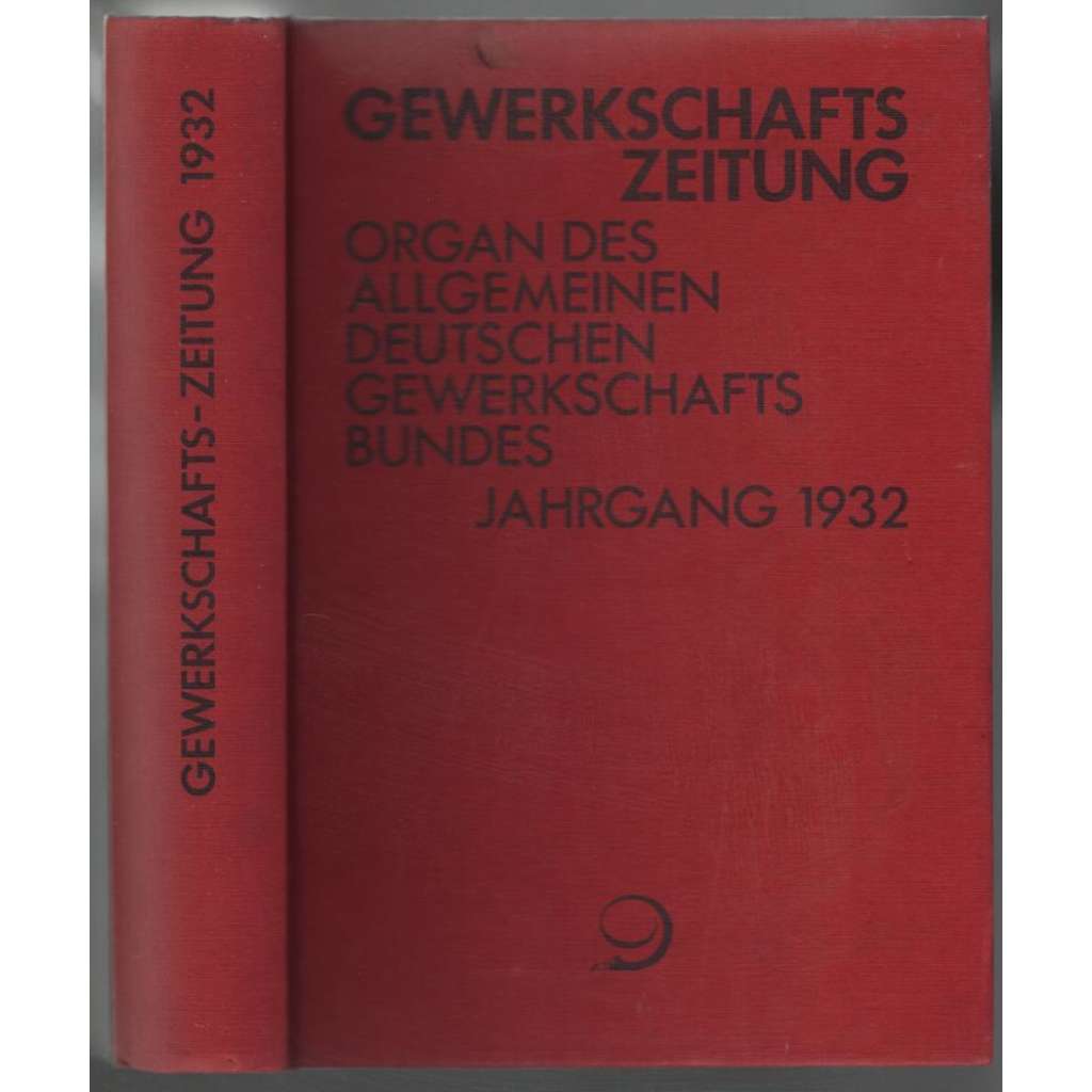 Gewerkschafts-Zeitung. Organ des Allgemeinen Deutschen Gewerkschaftsbundes; 42. Jahrgang 1932, Nr. 1-52 [odbory]