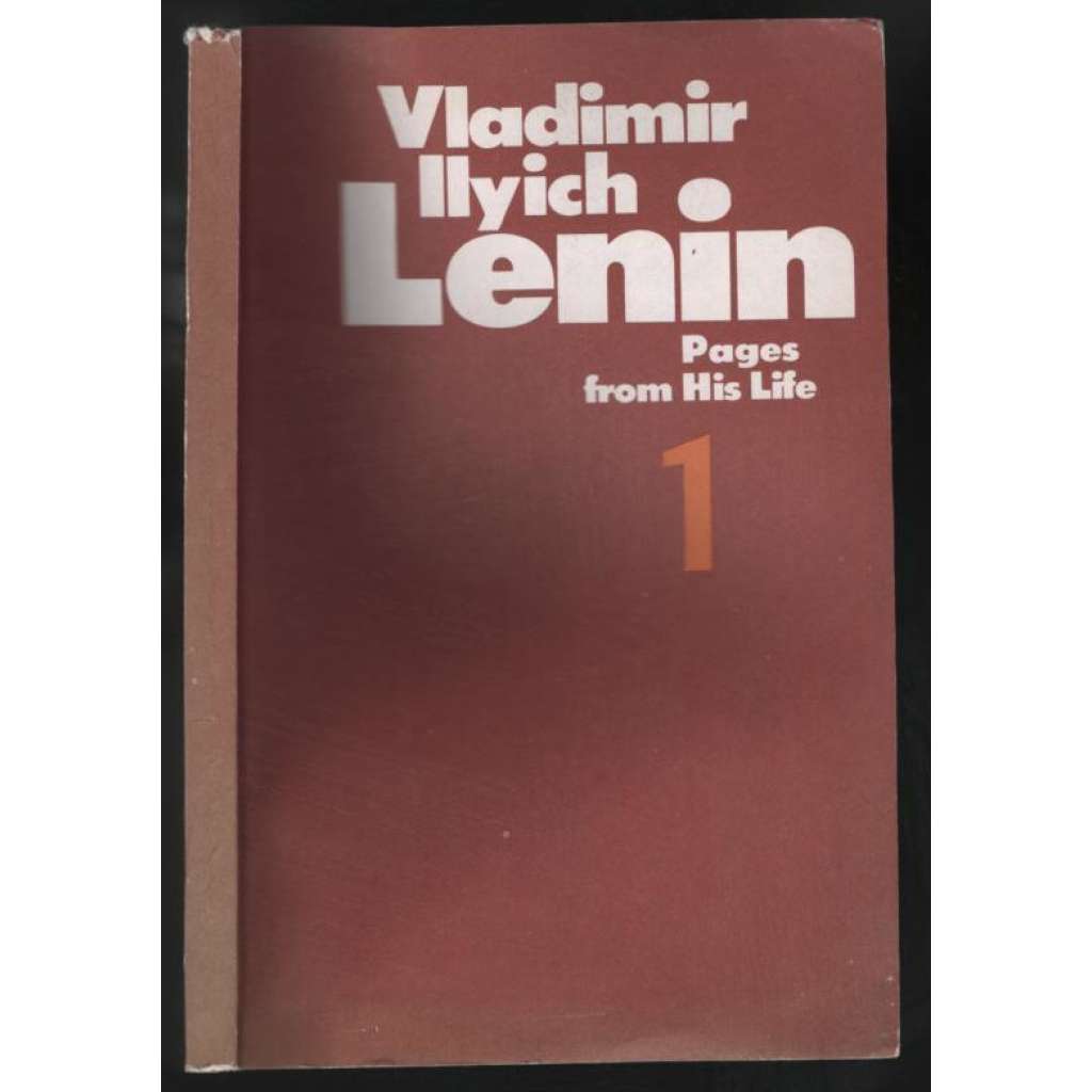 Vladimir Ilyich Lenin. Pages from His Life 1. With reminiscenses of his associates [život Lenina]