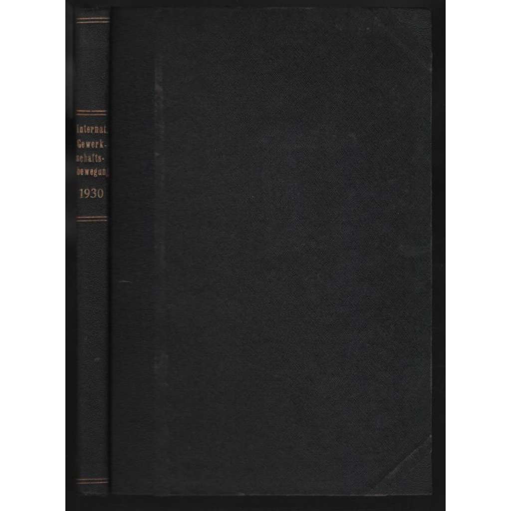 Die Internationale Gewerkschaftsbewegung; Zehnter Jahrgang 1930, Nr. 1-12 [odbory]