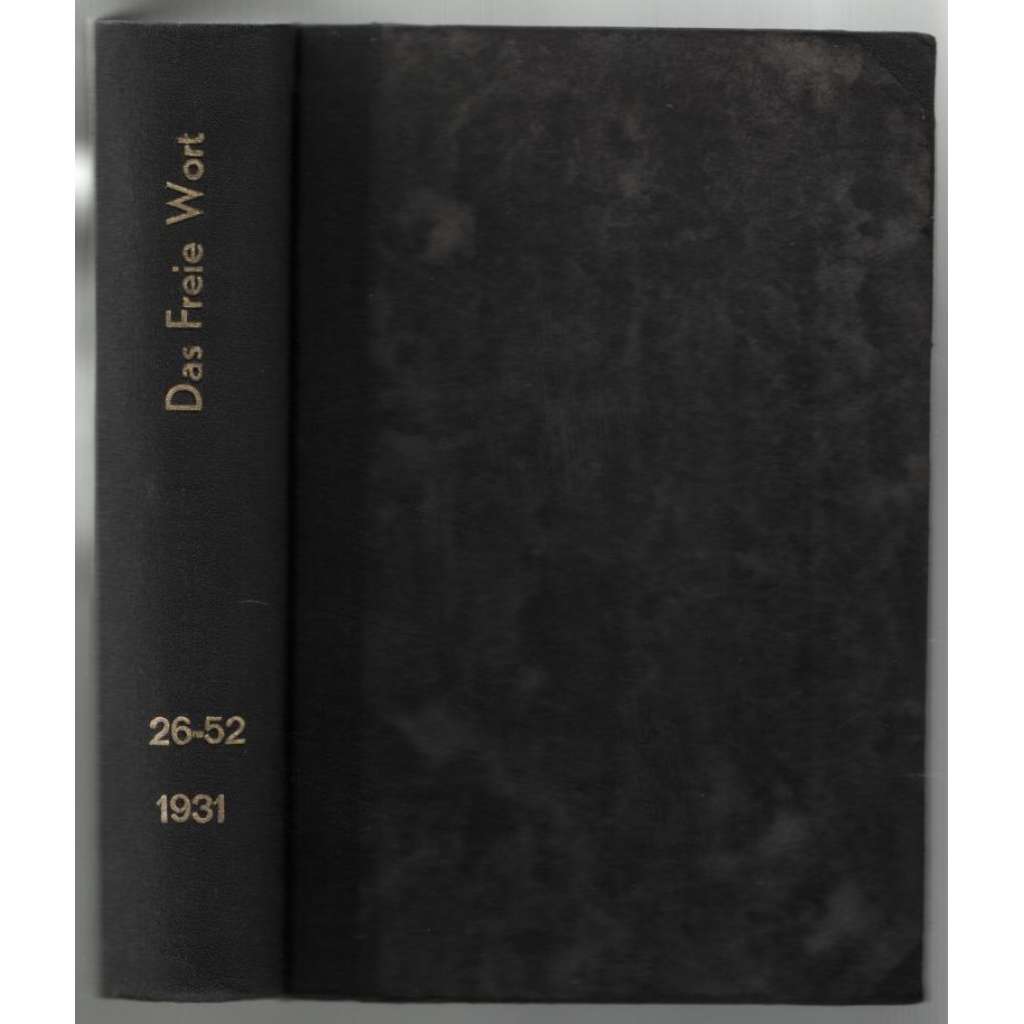 Das Freie Wort. Sozialdemokratisches Diskussionsorgan; Jahrg. 1931, 2. Halbjahr, Hefte 30-36, 40-52 [sociální demokracie]