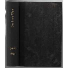 Das Freie Wort. Sozialdemokratisches Diskussionsorgan; Jahrg. 1931, 2. Halbjahr, Hefte 30-36, 40-52 [sociální demokracie]
