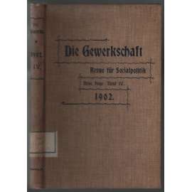 Die Gewerkschaft. Revue für Socialpolitik. Neue Folge. Band IV. 1902, Hefte 1-26 [rakouské odbory]