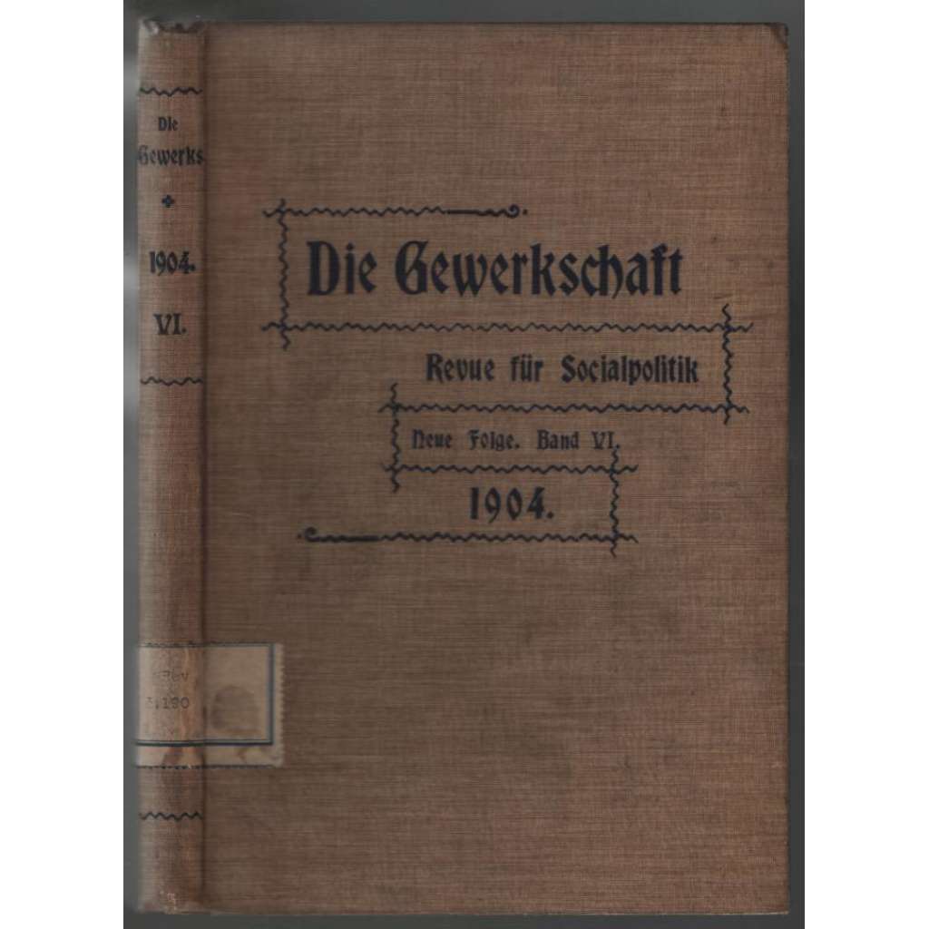 Die Gewerkschaft. Revue für Socialpolitik. Neue Folge. Band IV. 1904, Hefte 1-24 [rakouské odbory]