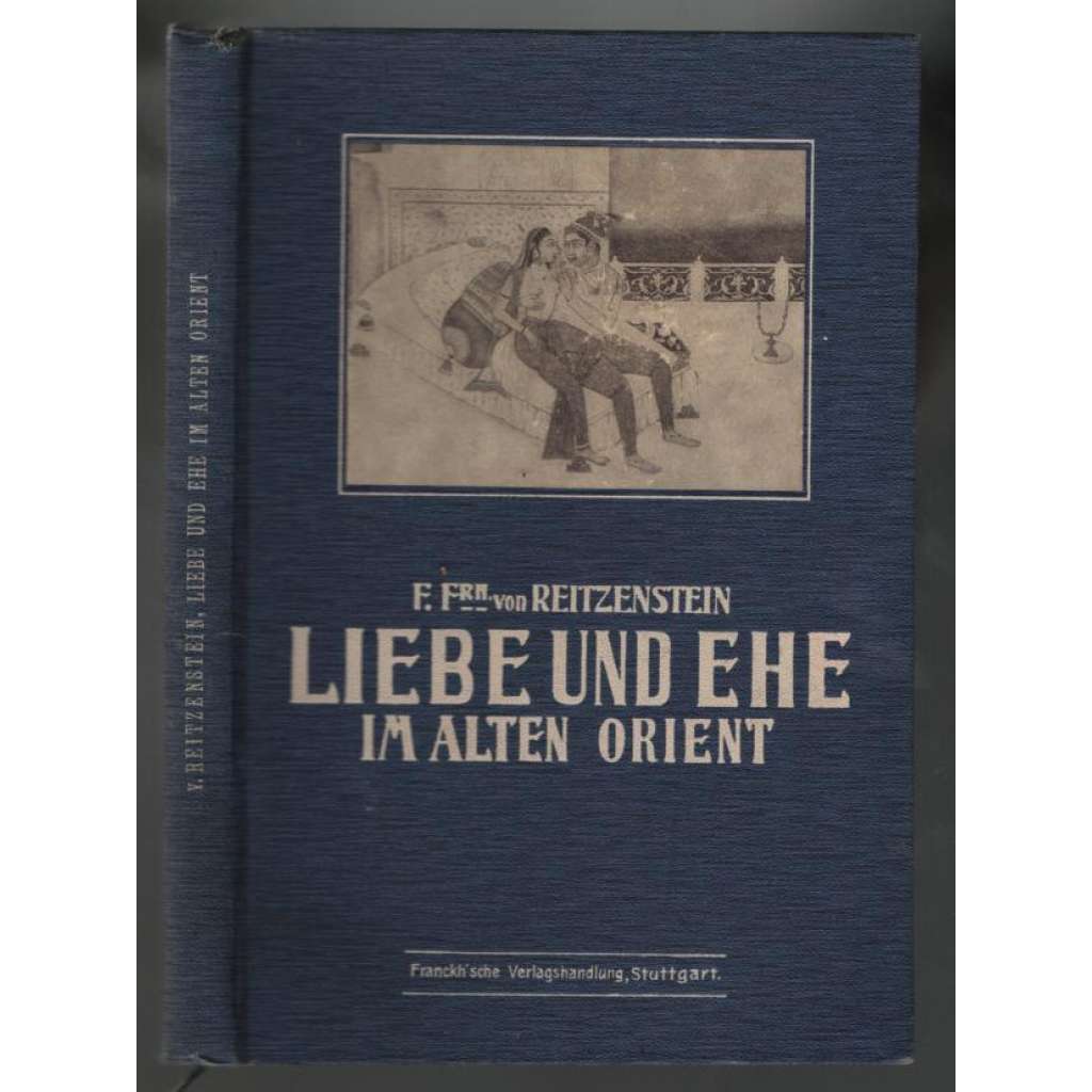 Liebe und Ehe im alten Orient [namlouvání v Orientu]