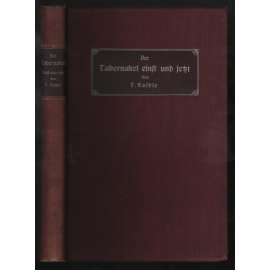 Der Tabernakel einst und jetzt. Eine historische und liturgische Darstellung und Andacht zur aufbewahrten Eucharistie [eucharistie]