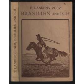 Brasilien und Ich. Reisen und Abenteuer in Brasilien und Paraguay [cestopis, Brazílie a Paraguay]