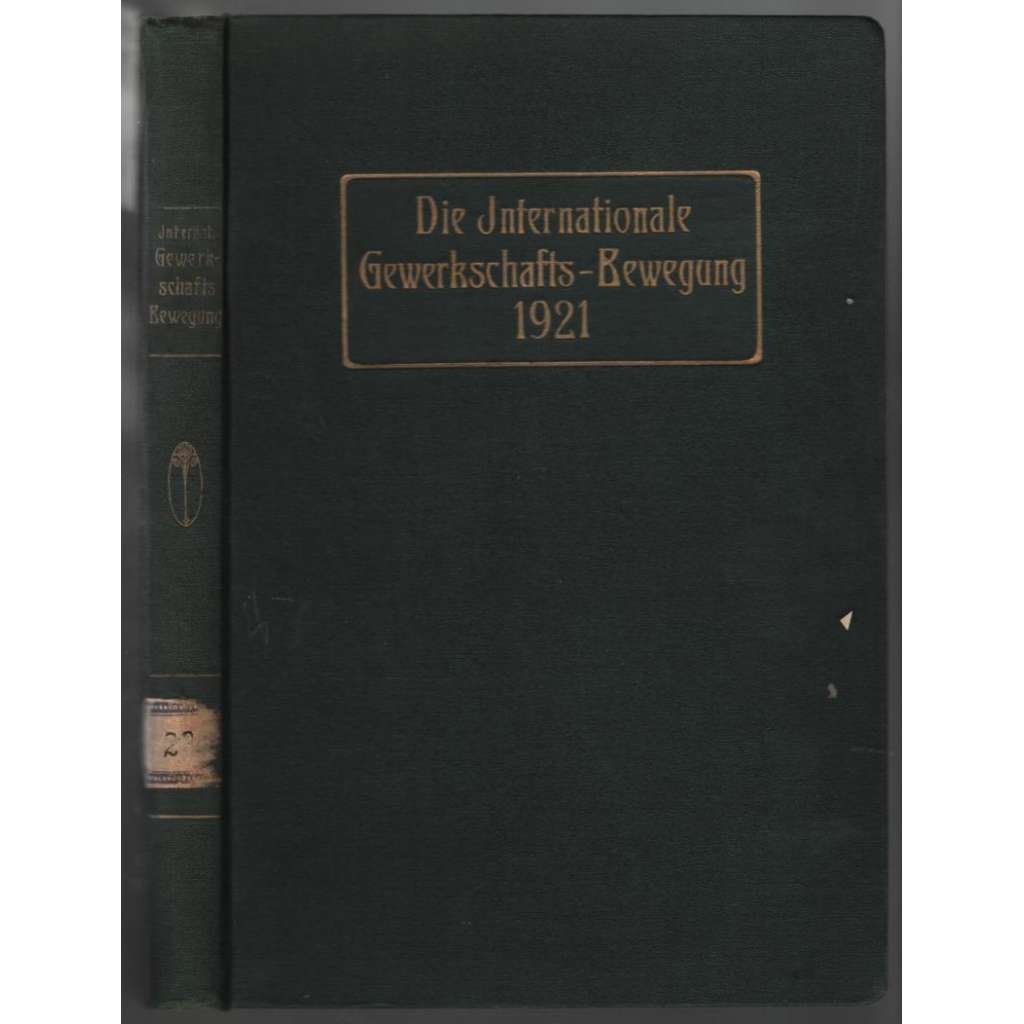 Die Internationale Gewerkschaftsbewegung; Erster Jahrgang 1921, Nummer 1-6 [mezinárodní odbory]