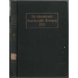 Die Internationale Gewerkschaftsbewegung; Erster Jahrgang 1921, Nummer 1-6 [mezinárodní odbory]