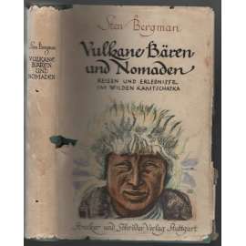 Vulkane, Bären und Nomaden. Reisen und Erlebnisse im wilden Kamtschatka [cesta po Kamčatce]