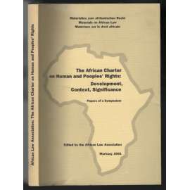 The African Charter on Human and Peoples´ Rights: Development, Context, Significance. Papers of a Symposium [Afrika, právo]