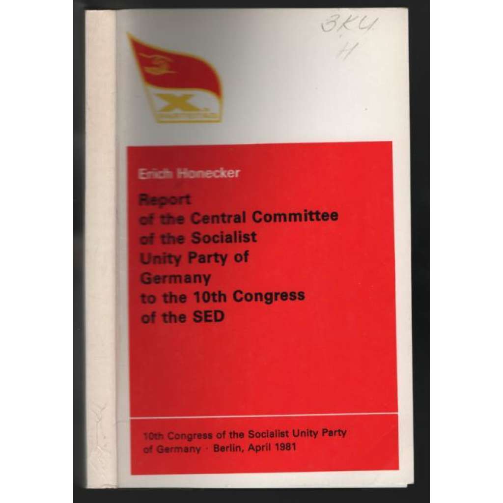 Report of the Central Committee of the Socialist Unity Party of Germany to the 10th Contress of the SED [NDR, sjezd SED]