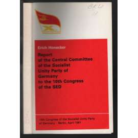 Report of the Central Committee of the Socialist Unity Party of Germany to the 10th Contress of the SED [NDR, sjezd SED]
