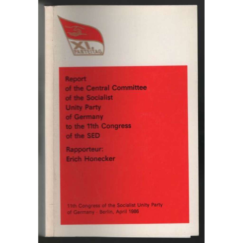 Report of the Central Committee of the Socialist Unity Party of Germany to the 11th Contress of the SED [NDR, sjezd SED]