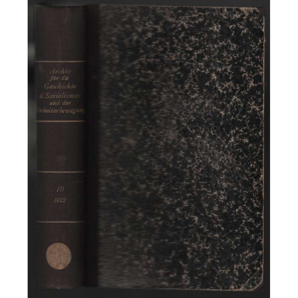 Archiv für die Geschichte des Sozialismus und der Arbeiterbewegung; Zehnter Jahrgang [socialismus, dělnické hnutí]
