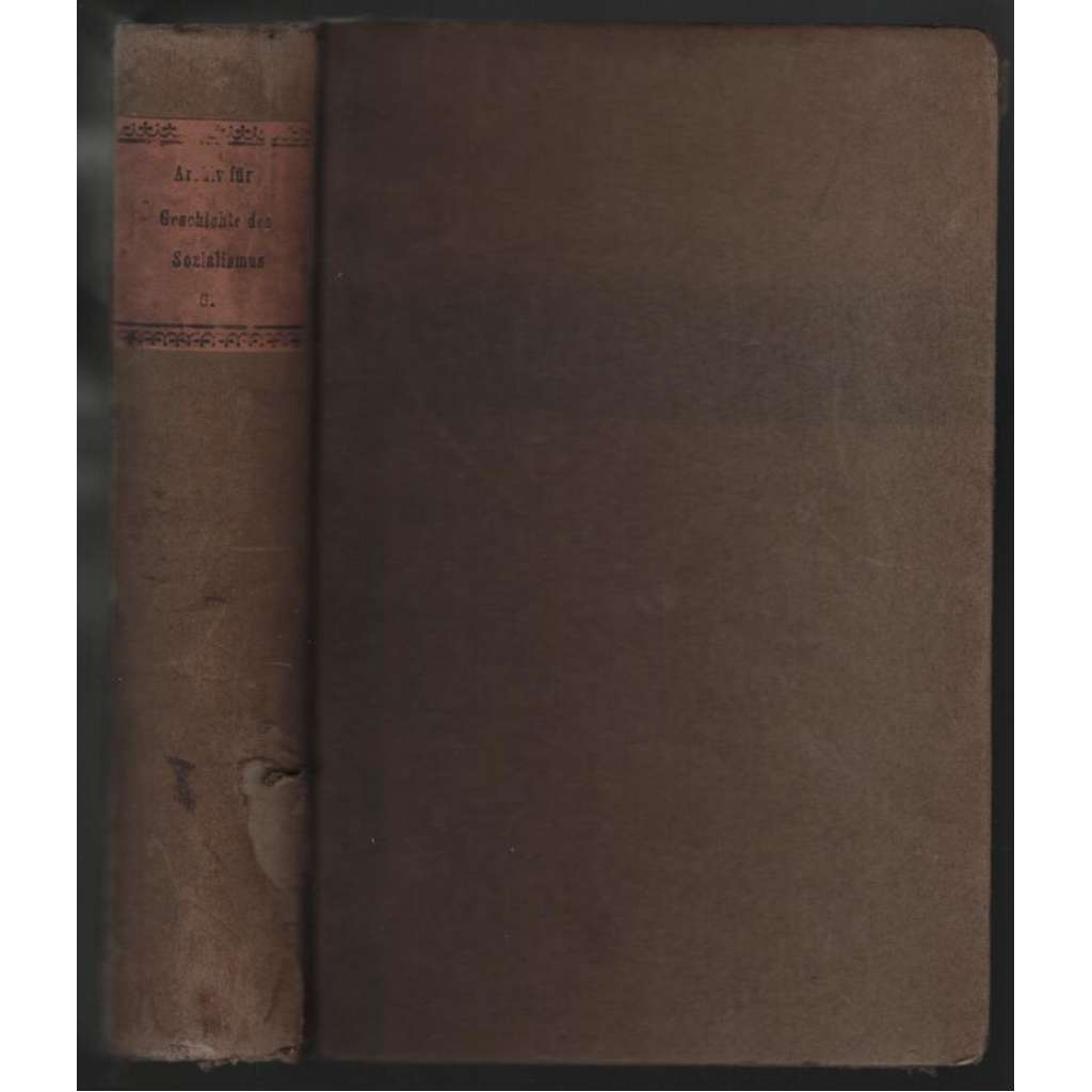 Archiv für die Geschichte des Sozialismus und der Arbeiterbewegung; Sechster Jahrgang [socialismus, dělnické hnutí]