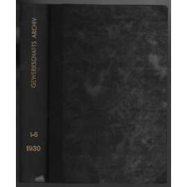 Gewerkschaftsarchiv; 7. Jahrg., Band 12, Hefte 1-6, 1930 [Německo, odbory]