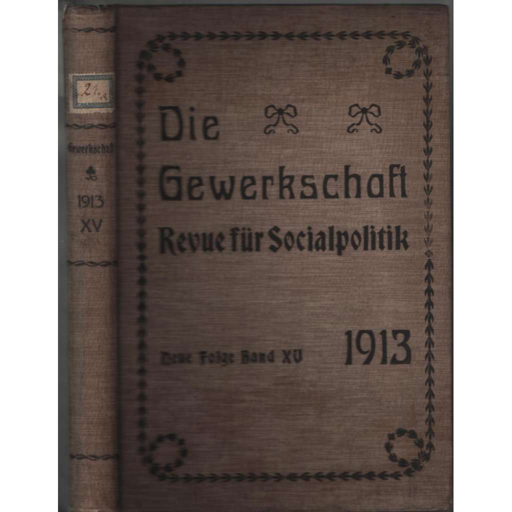 Die Gewerkschaft. Revue für Socialpolitik. Neue Folge; XV. Band, Nr. 1-52, 1913 [Rakousko, odbory]