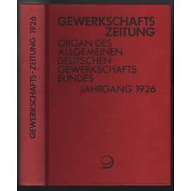 Gewerkschafts-Zeitung. Organ des Allgemeinen Deutschen Gewerkschaftsbundes; 36. Jahrg. 1926, Nr. 1-52 [německé odbory]