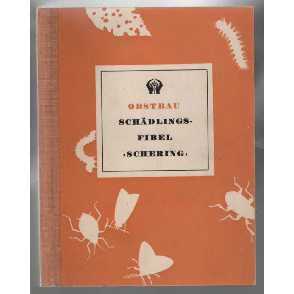 Obstbau, Schädlings-Fibel "Schering" [škůdci ovoce]