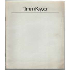 Tilman Kayser. Bilder und Gouachen [malířství]