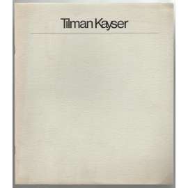 Tilman Kayser. Bilder und Gouachen [malířství]