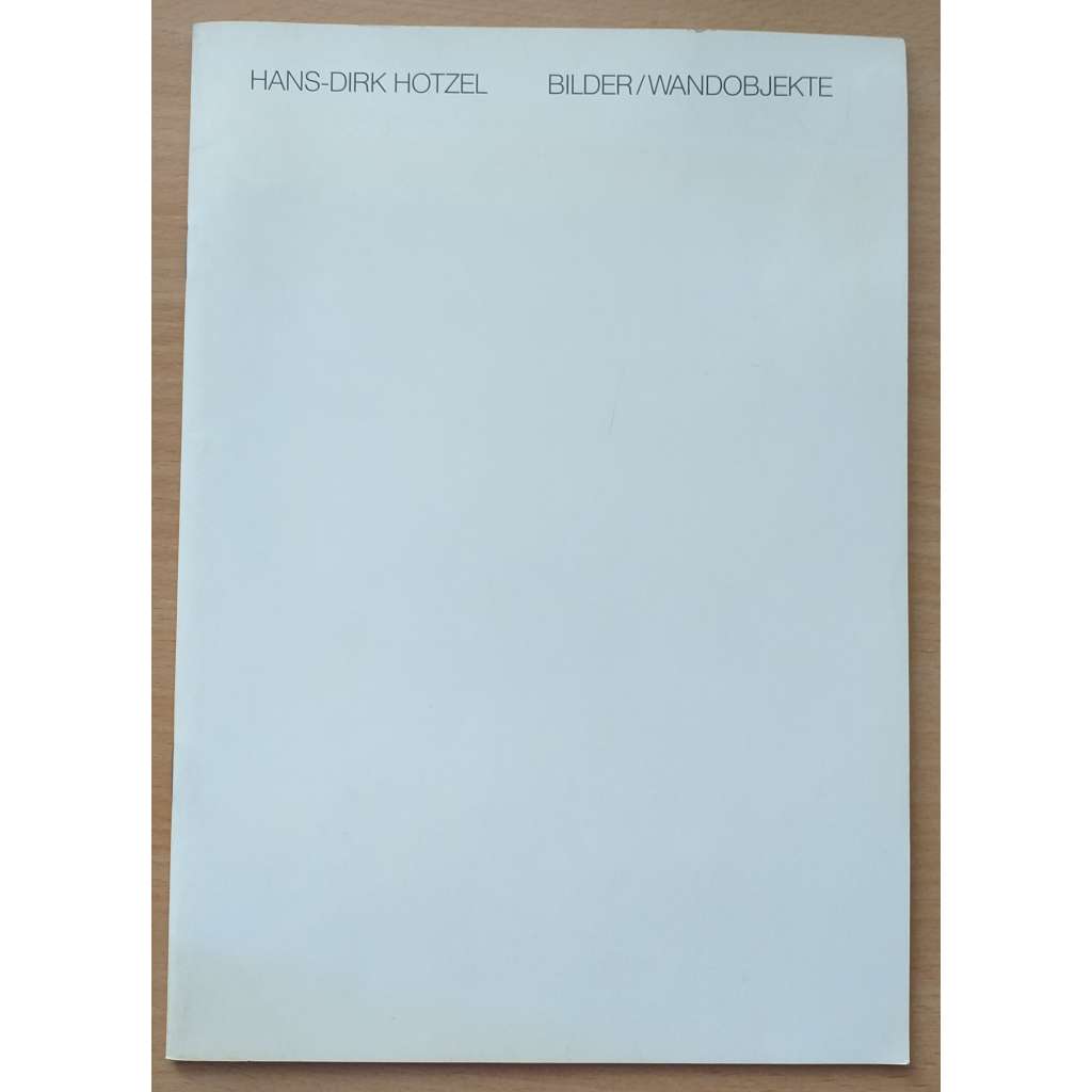Hans-Dirk Hotzel. Bilder/Wandobjekte [malířství]