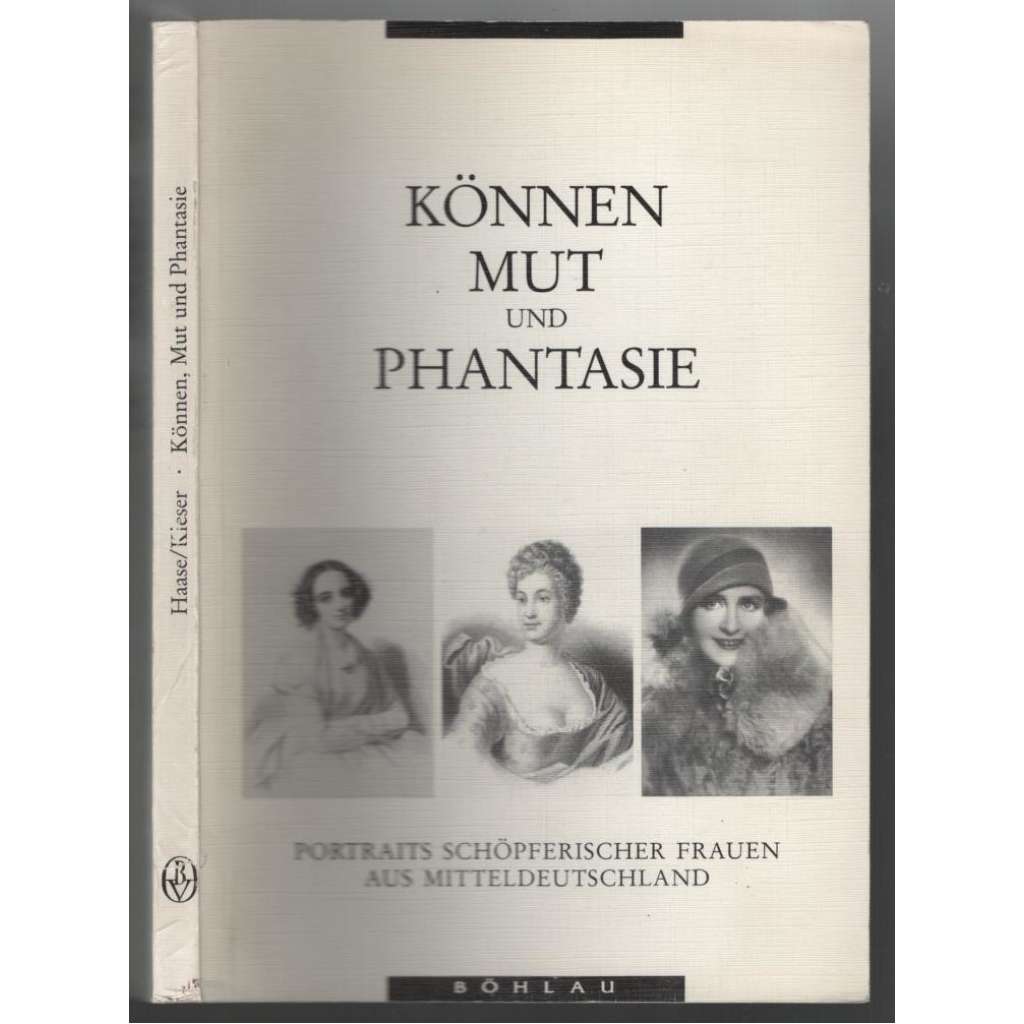Können, Mut und Phantasie. Portraits schöpferischer Frauen aus Mitteldeutschland [významné německé ženy]