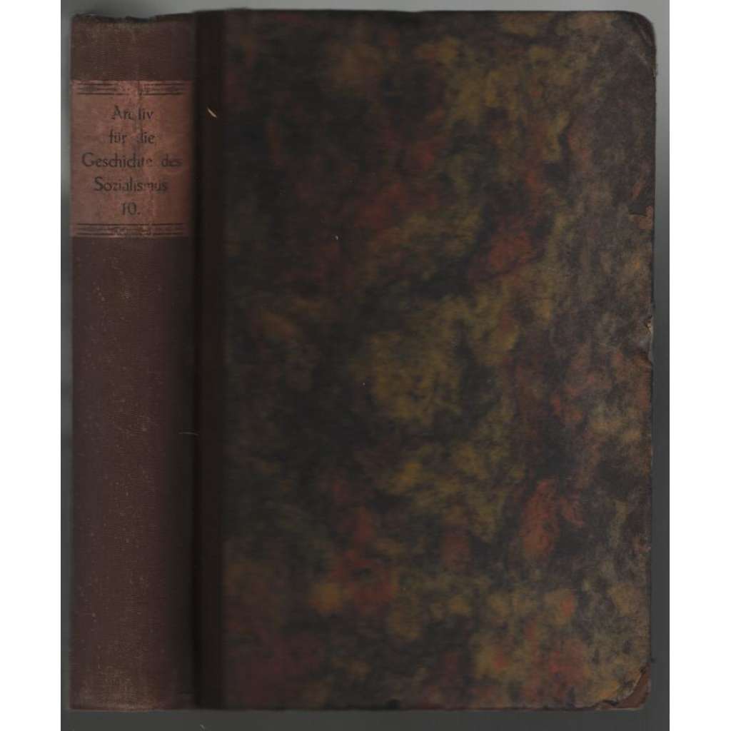 Archiv für die Geschichte des Sozialismus und der Arbeiterbewegung; Zehnter Jahrgang, 1922 [socialismus]